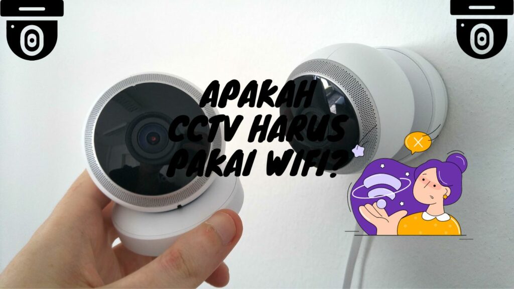 Apakah CCTV Harus Pakai Wifi? Tidak harus, CCTV tidak harus menggunakan wifi atau internet untuk dapat mengaksesnya.