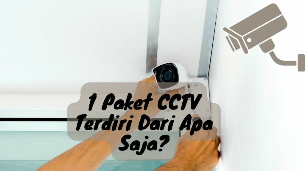 1 Paket CCTV terdiri dari beberapa komponen penting yang dari setiap komponen saling bekerja sama sehingga sistem CCTV tersebut dapat menghasilkan video dan gambar CCTV dengan baik.