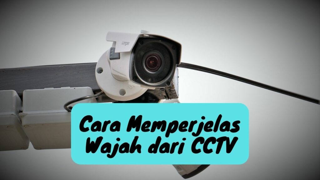 Untuk memperjelas wajah hasil video dari CCTV, dapat dilakukan beberapa cara, yaitu: menaikkan resolusi output DVR, naikkan sharpen kamera, tambah kontras dan bisa juga menggunakan software editing video.