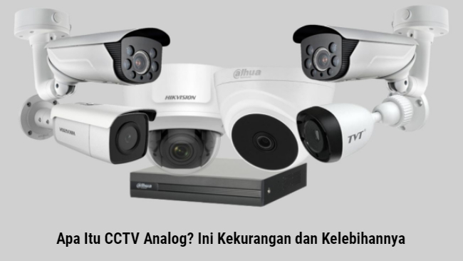 Apa Itu CCTV Analog? Ini Kekurangan dan Kelebihannya