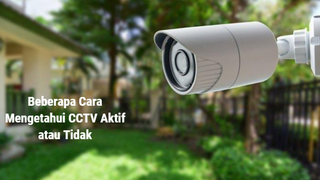 Beberapa Cara Mengetahui CCTV Aktif atau Tidak