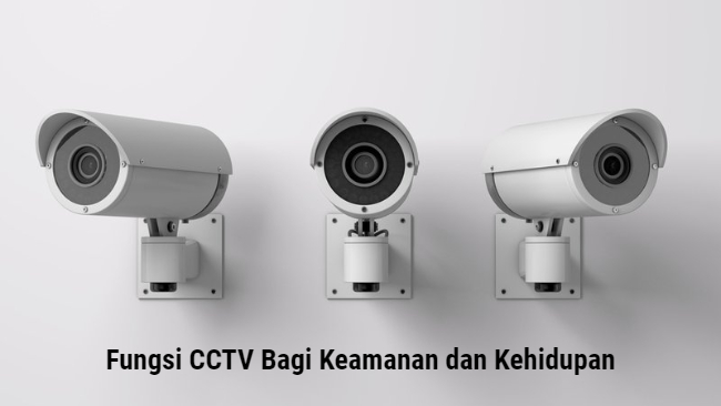 Inilah 9 Fungsi CCTV Bagi Keamanan dan Kehidupan