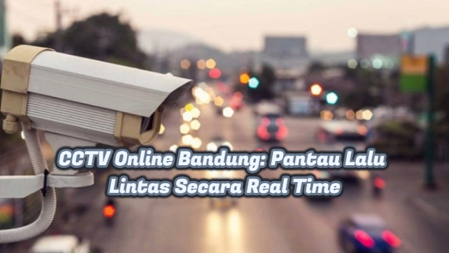 CCTV Online Bandung: Pantau Lalu Lintas Secara Real Time