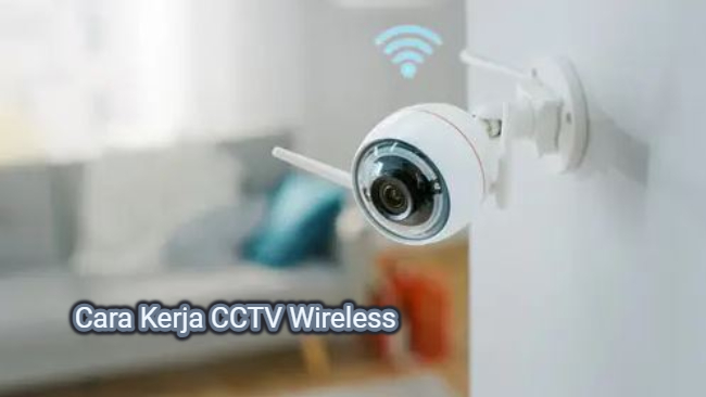 Cara Kerja CCTV Wireless