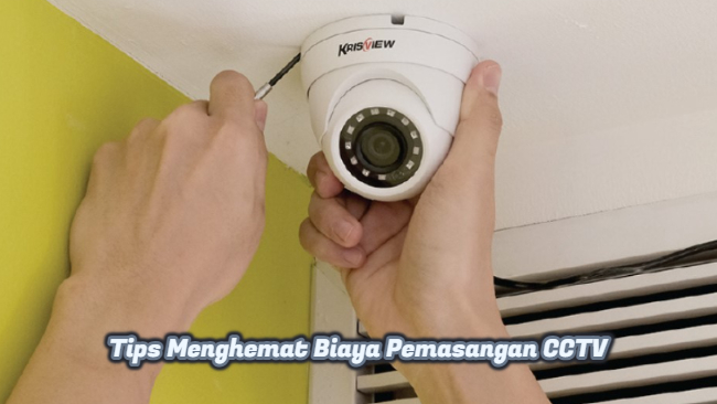 Tips Menghemat Biaya Pemasangan CCTV