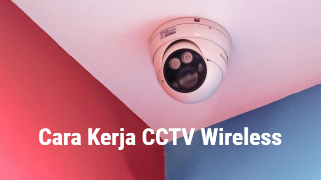 Cara Kerja CCTV Wireless