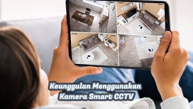 Keunggulan Menggunakan Kamera Smart CCTV