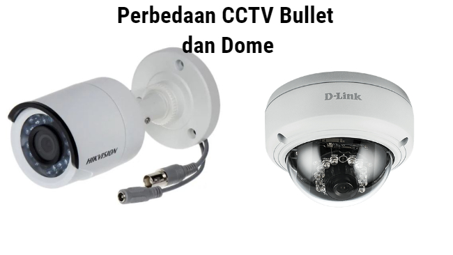 Beberapa Perbedaan CCTV Bullet dan Dome yang Perlu Diketahui
