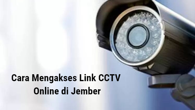 Cara Mengakses Link CCTV Online di Jember