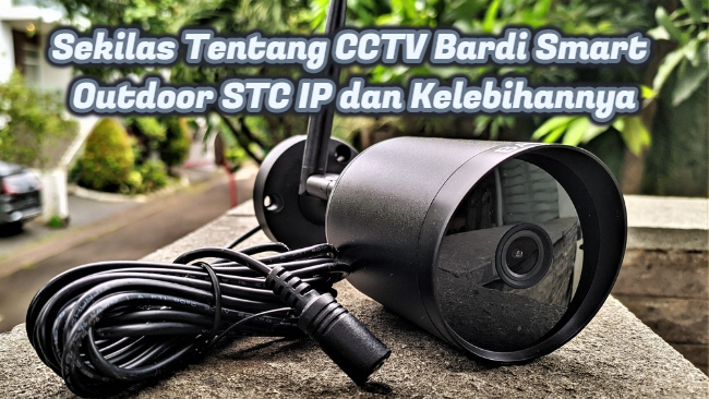 Sekilas Tentang CCTV Bardi Smart Outdoor STC IP dan Kelebihannya