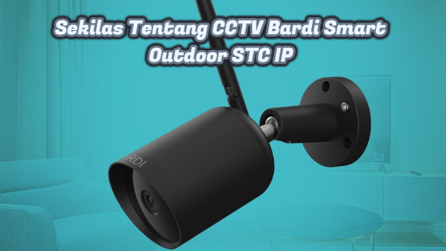 Sekilas Tentang CCTV Bardi Smart Outdoor STC IP