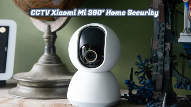 Sekilas Tentang CCTV Xiaomi Mi 360° Home Security