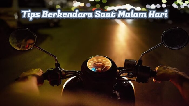 Tips Berkendara Saat Malam Hari