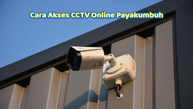 Cara Akses CCTV Online Payakumbuh