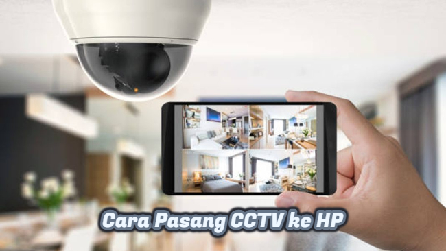 Cara Pasang CCTV ke HP