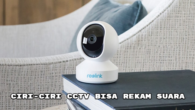 Ciri-Ciri CCTV Bisa Rekam Suara