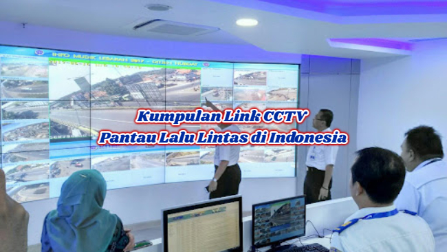 Kumpulan Link CCTV Pantau Lalu Lintas di Indonesia