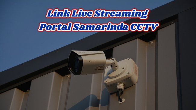 Link Live Streaming Portal Samarinda CCTV Terbaru 2024