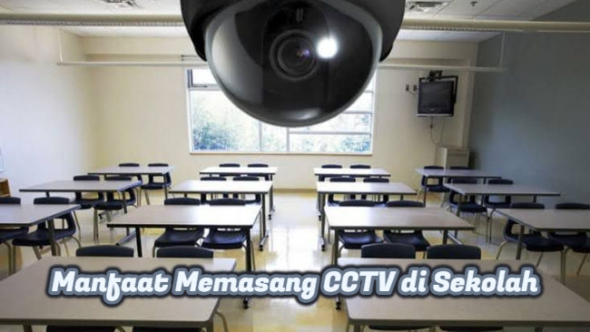 Manfaat Memasang CCTV di Sekolah