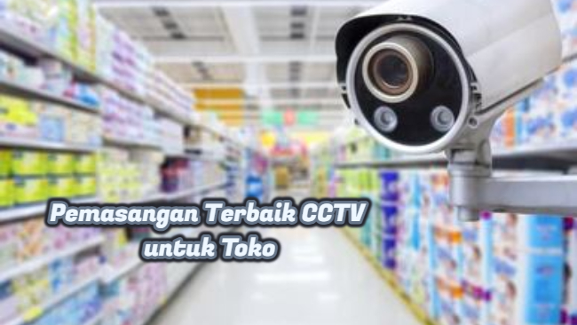 Pemasangan Terbaik CCTV untuk Toko