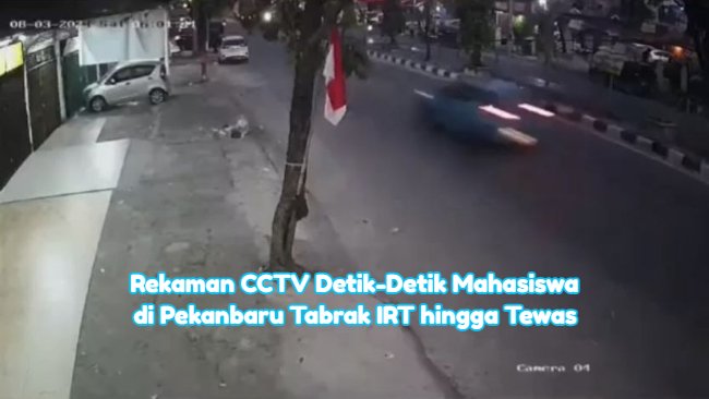 Rekaman CCTV Detik-Detik Mahasiswa di Pekanbaru Tabrak IRT hingga Tewas