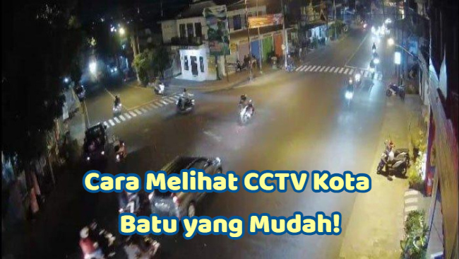 Begini, Cara Melihat CCTV Kota Batu yang Mudah!