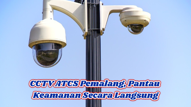 CCTV ATCS Pemalang, Pantau Keamanan Secara Langsung