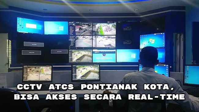 CCTV ATCS Pontianak Kota, Bisa Akses Secara Real-Time