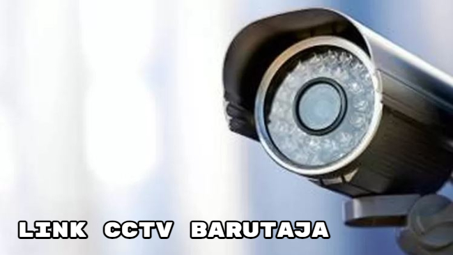 Link CCTV Barutaja OKU Terbaru