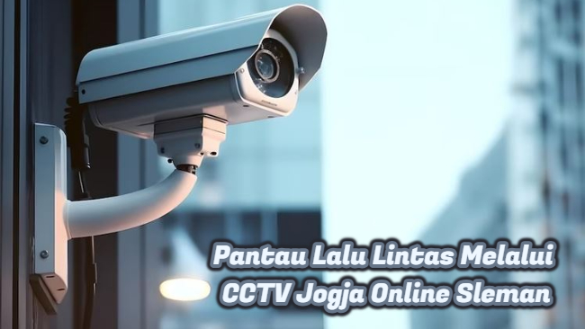 Pantau Lalu Lintas Melalui CCTV Jogja Online Sleman