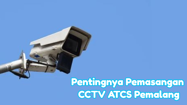 Pentingnya Pemasangan CCTV ATCS Pemalang