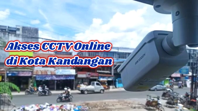 Akses CCTV Online di Kota Kandangan