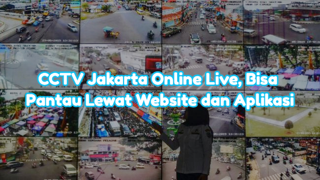 CCTV Jakarta Online Live, Bisa Pantau Lewat Website dan Aplikasi