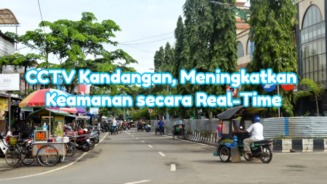 CCTV Kandangan, Meningkatkan Keamanan secara Real-Time